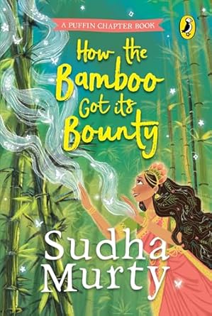 How the bamboo got its  bounty by Sudha Murthy