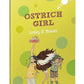 Ostrich girl( Hole book)