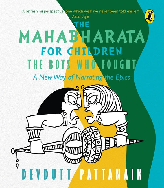 The Boys Who Fought: A New Way Of Narrating The Mahabharata by Devdutt Pattanaik